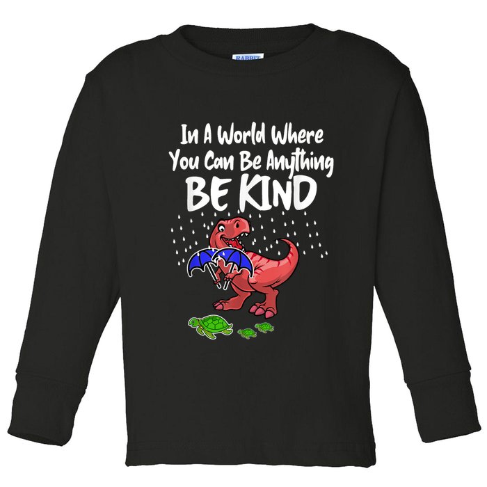In A World Where You Can Be Anything Be Kind Kindness Toddler Long Sleeve Shirt