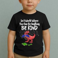 In A World Where You Can Be Anything Be Kind Kindness Toddler T-Shirt