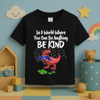 In A World Where You Can Be Anything Be Kind Kindness Toddler T-Shirt