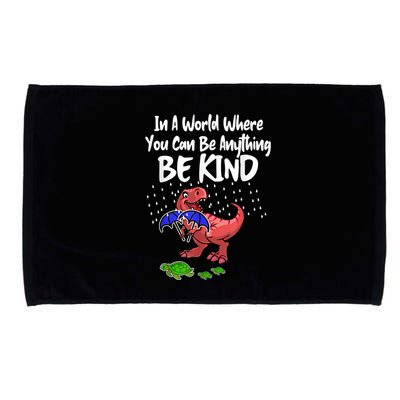 In A World Where You Can Be Anything Be Kind Kindness Microfiber Hand Towel