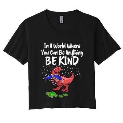 In A World Where You Can Be Anything Be Kind Kindness Crop Top