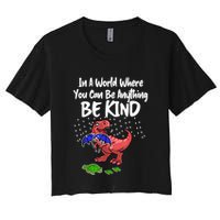 In A World Where You Can Be Anything Be Kind Kindness Crop Top