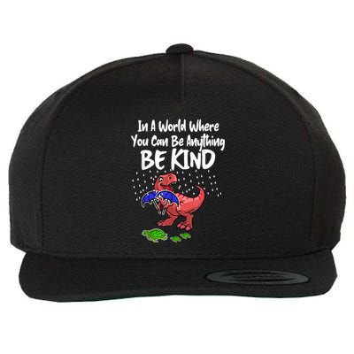 In A World Where You Can Be Anything Be Kind Kindness Wool Snapback Cap