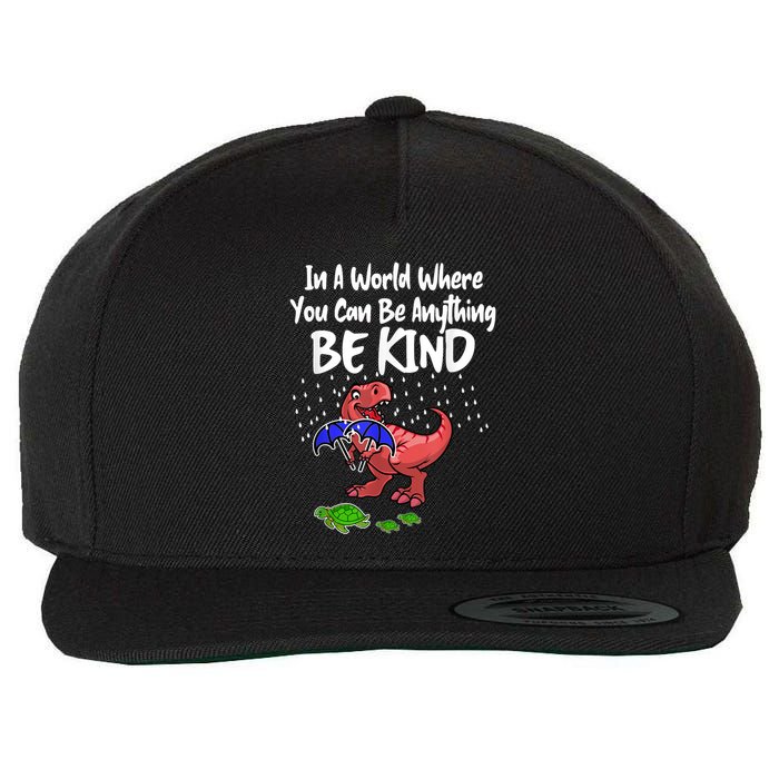 In A World Where You Can Be Anything Be Kind Kindness Wool Snapback Cap