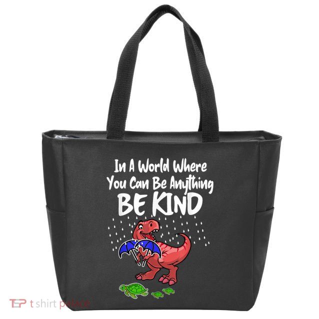 In A World Where You Can Be Anything Be Kind Kindness Zip Tote Bag