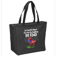 In A World Where You Can Be Anything Be Kind Kindness Zip Tote Bag