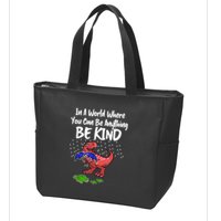 In A World Where You Can Be Anything Be Kind Kindness Zip Tote Bag