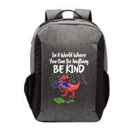 In A World Where You Can Be Anything Be Kind Kindness Vector Backpack