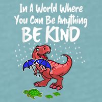 In A World Where You Can Be Anything Be Kind Kindness Sueded Cloud Jersey T-Shirt