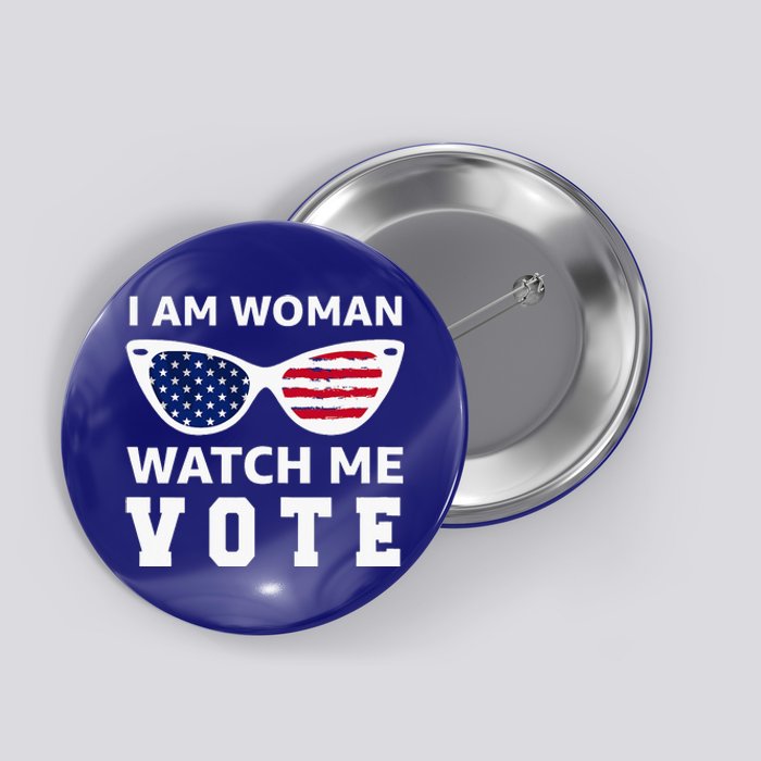 I Am Woman Watch Me Vote Button