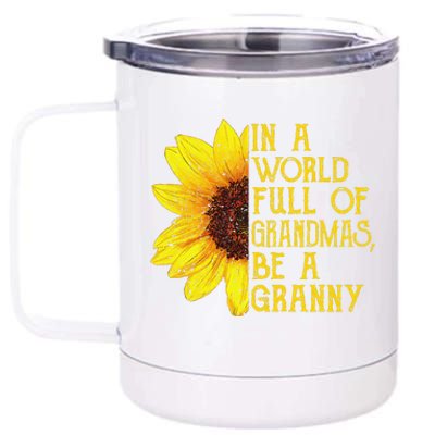 In A World Full Of Grandmas Be A Granny Apparel, Fun Grandma 12 oz Stainless Steel Tumbler Cup