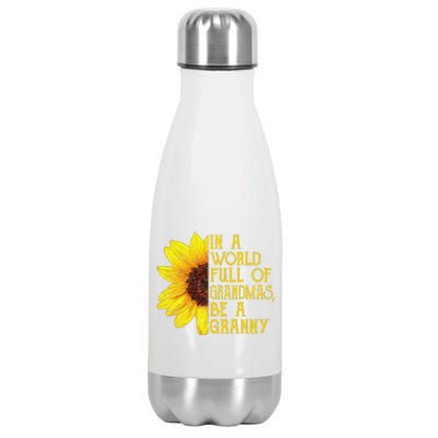 In A World Full Of Grandmas Be A Granny Apparel, Fun Grandma Stainless Steel Insulated Water Bottle