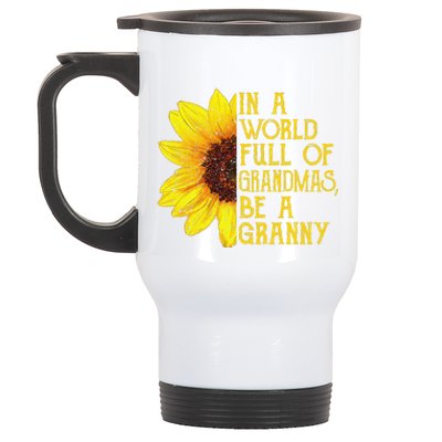 In A World Full Of Grandmas Be A Granny Apparel, Fun Grandma Stainless Steel Travel Mug