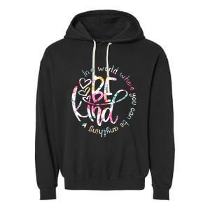 In A World Where You Can Be Anything Be Kind Kindness Garment-Dyed Fleece Hoodie