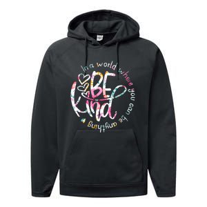 In A World Where You Can Be Anything Be Kind Kindness Performance Fleece Hoodie