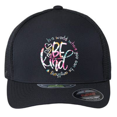 In A World Where You Can Be Anything Be Kind Kindness Flexfit Unipanel Trucker Cap