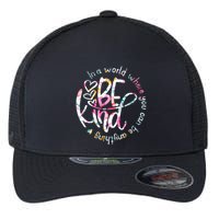 In A World Where You Can Be Anything Be Kind Kindness Flexfit Unipanel Trucker Cap