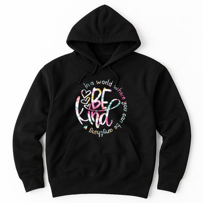 In A World Where You Can Be Anything Be Kind Kindness Hoodie
