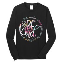 In A World Where You Can Be Anything Be Kind Kindness Long Sleeve Shirt