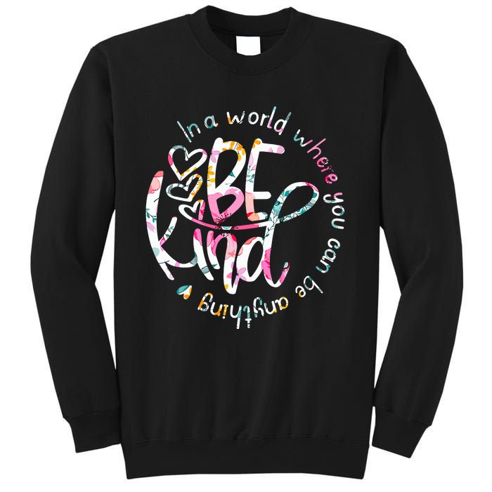 In A World Where You Can Be Anything Be Kind Kindness Sweatshirt