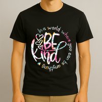 In A World Where You Can Be Anything Be Kind Kindness T-Shirt