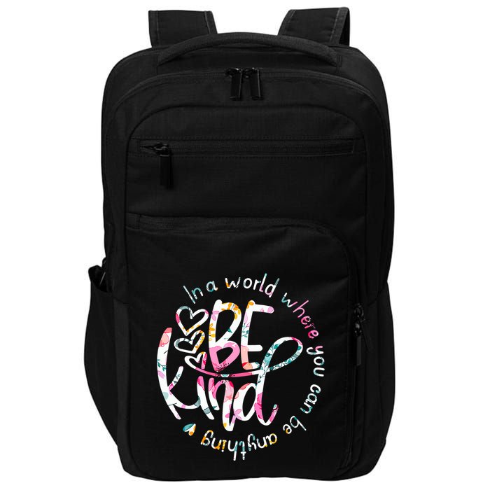 In A World Where You Can Be Anything Be Kind Kindness Impact Tech Backpack