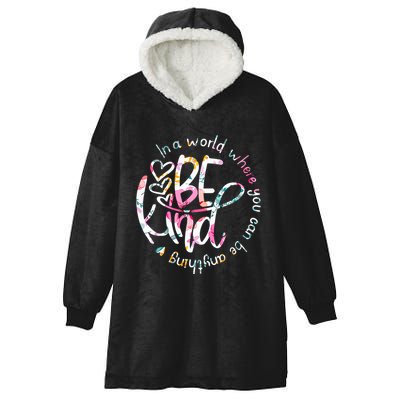 In A World Where You Can Be Anything Be Kind Kindness Hooded Wearable Blanket