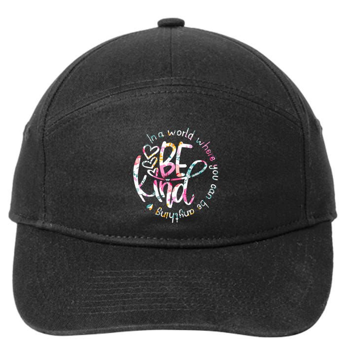In A World Where You Can Be Anything Be Kind Kindness 7-Panel Snapback Hat