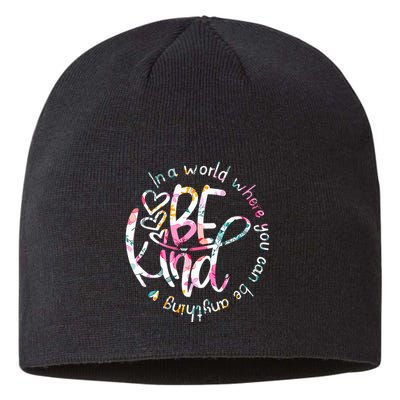 In A World Where You Can Be Anything Be Kind Kindness Sustainable Beanie