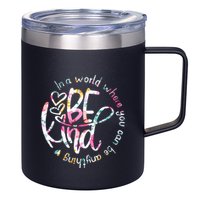 In A World Where You Can Be Anything Be Kind Kindness 12oz Stainless Steel Coffee Mug