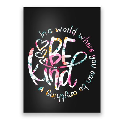 In A World Where You Can Be Anything Be Kind Kindness Poster