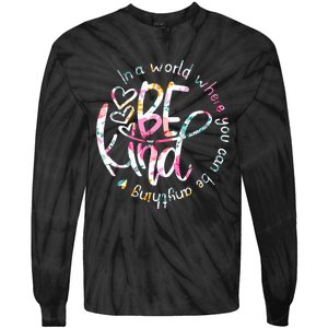 In A World Where You Can Be Anything Be Kind Kindness Tie-Dye Long Sleeve Shirt