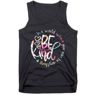 In A World Where You Can Be Anything Be Kind Kindness Tank Top