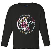 In A World Where You Can Be Anything Be Kind Kindness Toddler Long Sleeve Shirt