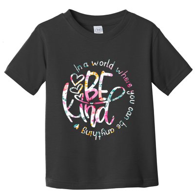 In A World Where You Can Be Anything Be Kind Kindness Toddler T-Shirt