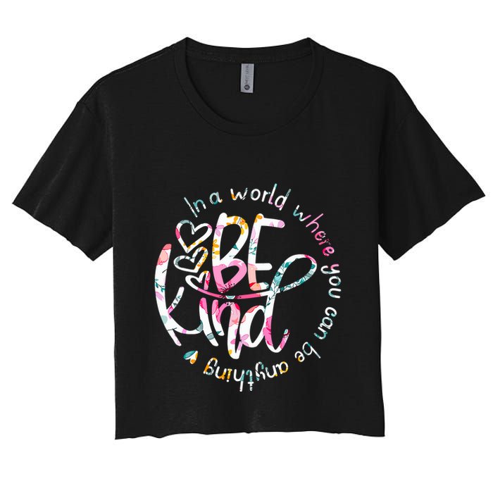 In A World Where You Can Be Anything Be Kind Kindness Crop Top
