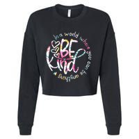In A World Where You Can Be Anything Be Kind Kindness Cropped Pullover Crew