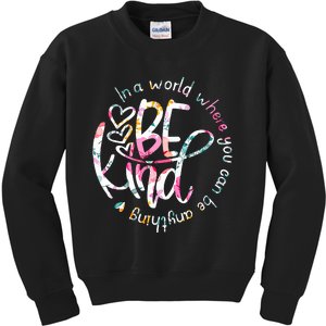 In A World Where You Can Be Anything Be Kind Kindness Kids Sweatshirt