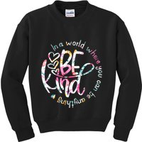 In A World Where You Can Be Anything Be Kind Kindness Kids Sweatshirt