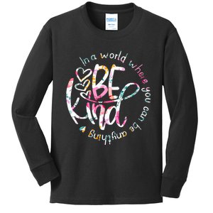 In A World Where You Can Be Anything Be Kind Kindness Kids Long Sleeve Shirt