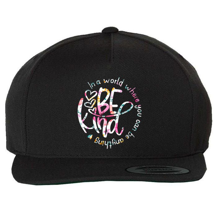 In A World Where You Can Be Anything Be Kind Kindness Wool Snapback Cap