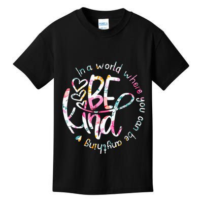 In A World Where You Can Be Anything Be Kind Kindness Kids T-Shirt