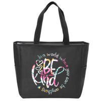 In A World Where You Can Be Anything Be Kind Kindness Zip Tote Bag