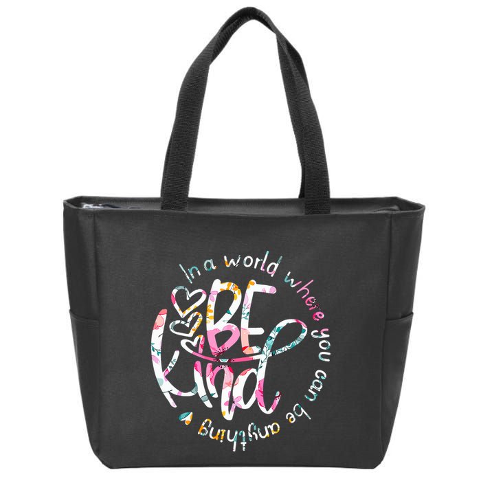 In A World Where You Can Be Anything Be Kind Kindness Zip Tote Bag