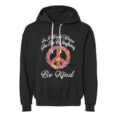 In A World Where You Can Be Anything Be Kind Gift Kindness Garment-Dyed Fleece Hoodie