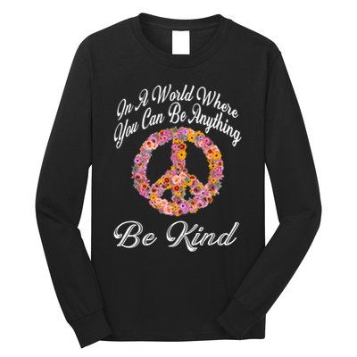 In A World Where You Can Be Anything Be Kind Gift Kindness Long Sleeve Shirt