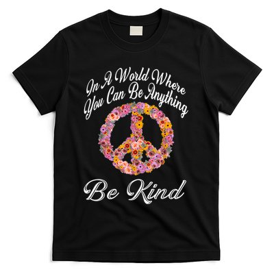 In A World Where You Can Be Anything Be Kind Gift Kindness T-Shirt