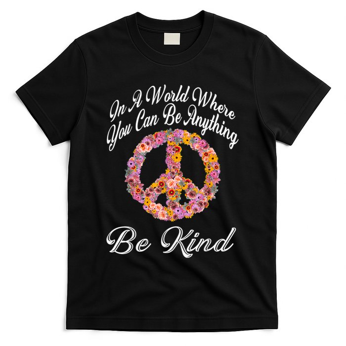 In A World Where You Can Be Anything Be Kind Gift Kindness T-Shirt
