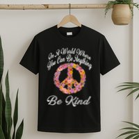 In A World Where You Can Be Anything Be Kind Gift Kindness T-Shirt