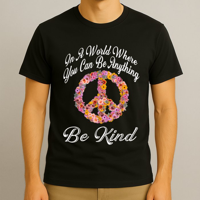 In A World Where You Can Be Anything Be Kind Gift Kindness T-Shirt